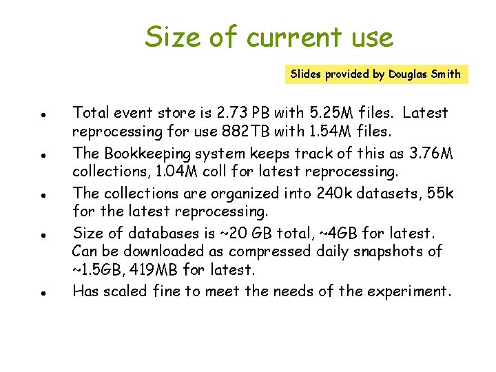 Size of current use Slides provided by Douglas Smith Total event store is 2.