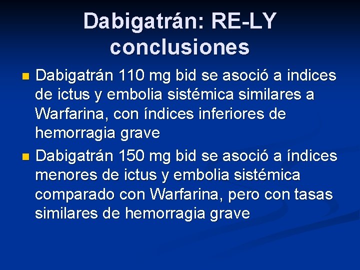 Dabigatrán: RE-LY conclusiones Dabigatrán 110 mg bid se asoció a indices de ictus y