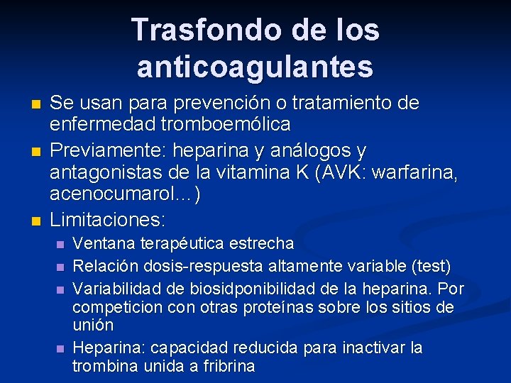 Trasfondo de los anticoagulantes n n n Se usan para prevención o tratamiento de