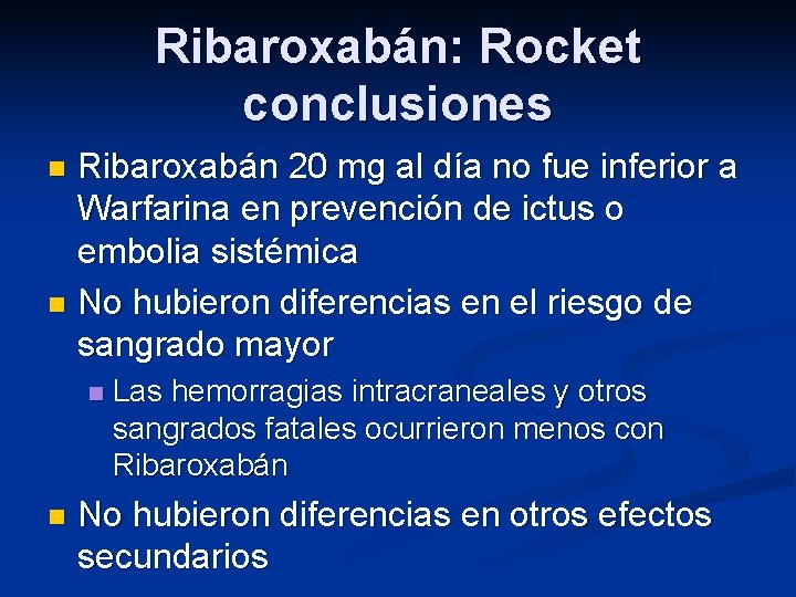 Ribaroxabán: Rocket conclusiones Ribaroxabán 20 mg al día no fue inferior a Warfarina en