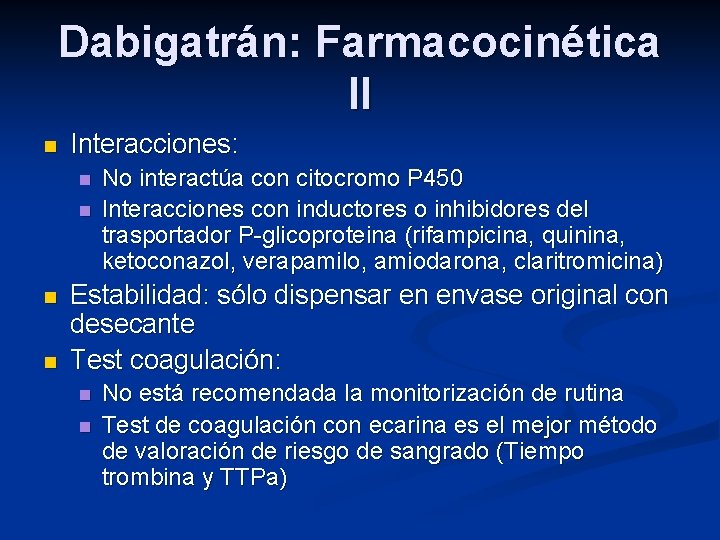 Dabigatrán: Farmacocinética II n Interacciones: n n No interactúa con citocromo P 450 Interacciones
