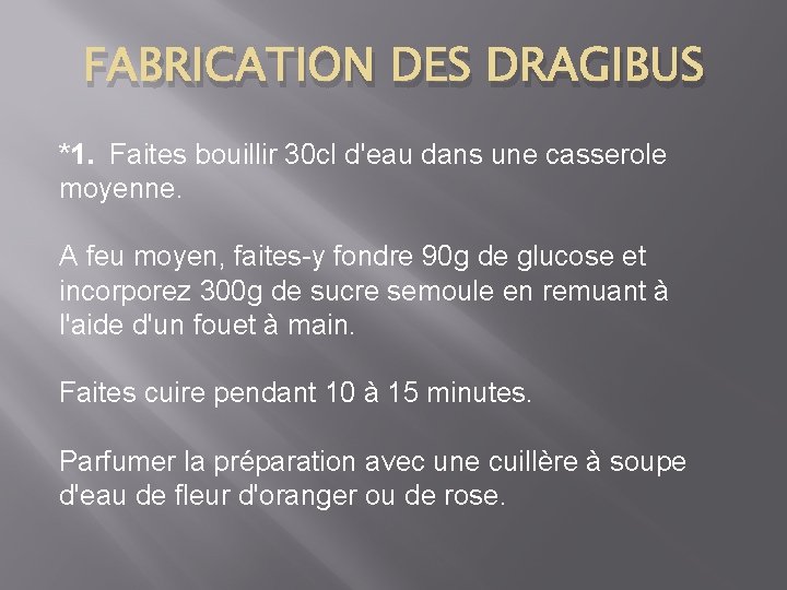 FABRICATION DES DRAGIBUS *1. Faites bouillir 30 cl d'eau dans une casserole moyenne. A