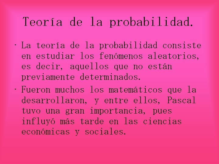 Teoría de la probabilidad. • La teoría de la probabilidad consiste en estudiar los