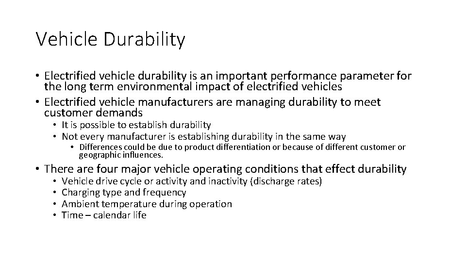 Vehicle Durability • Electrified vehicle durability is an important performance parameter for the long