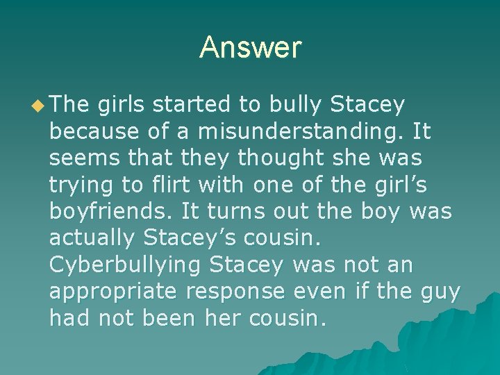 Answer u The girls started to bully Stacey because of a misunderstanding. It seems