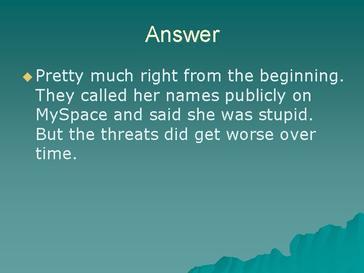 Answer u Pretty much right from the beginning. They called her names publicly on Answer u Pretty much right from the beginning. They called her names publicly on
