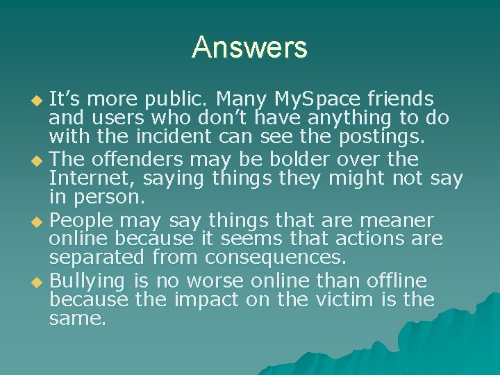 Answers It’s more public. Many My. Space friends and users who don’t have anything Answers It’s more public. Many My. Space friends and users who don’t have anything