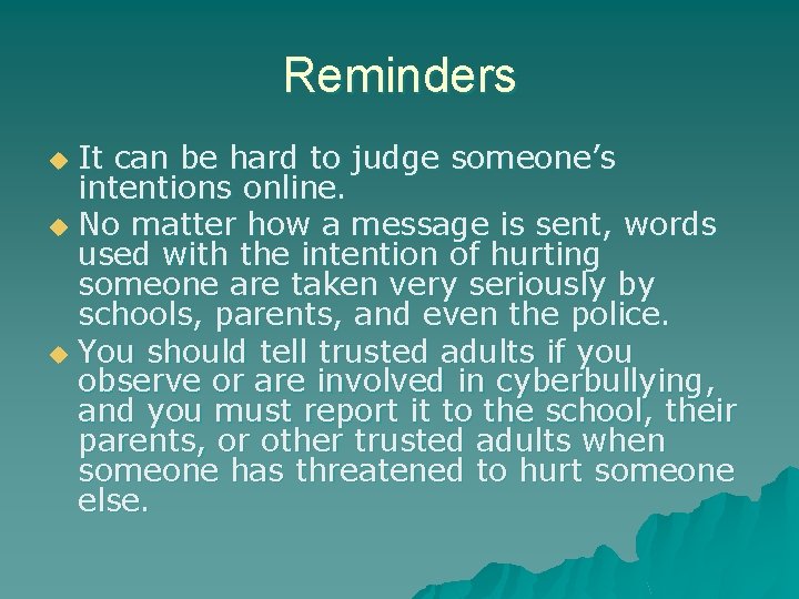 Reminders It can be hard to judge someone’s intentions online. u No matter how