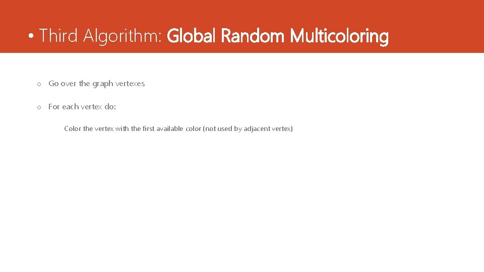 • Third Algorithm: Global Random Multicoloring o Go over the graph vertexes o • Third Algorithm: Global Random Multicoloring o Go over the graph vertexes o