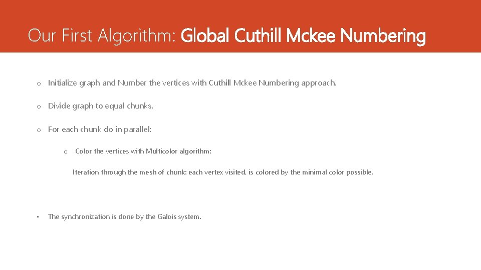 Our First Algorithm: Global Cuthill Mckee Numbering o Initialize graph and Number the vertices Our First Algorithm: Global Cuthill Mckee Numbering o Initialize graph and Number the vertices