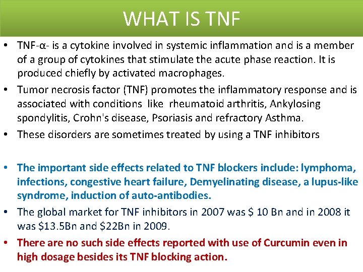 WHAT IS TNF • TNF-α- is a cytokine involved in systemic inflammation and is