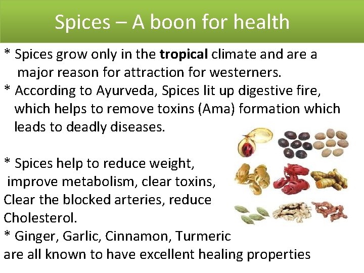 Spices – A boon for health * Spices grow only in the tropical climate