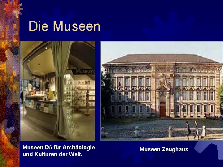 Die Museen D 5 für Archäologie und Kulturen der Welt. Museen Zeughaus 