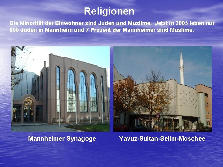 Religionen Die Minorität der Einwohner sind Juden und Muslime. Jetzt in 2005 leben nur