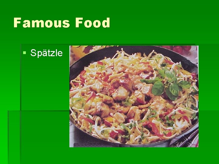 Famous Food § Spätzle 