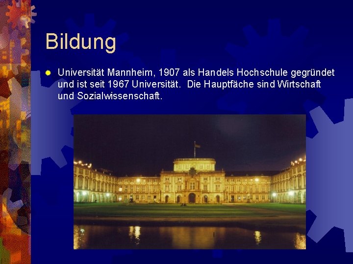Bildung ® Universität Mannheim, 1907 als Handels Hochschule gegründet und ist seit 1967 Universität.