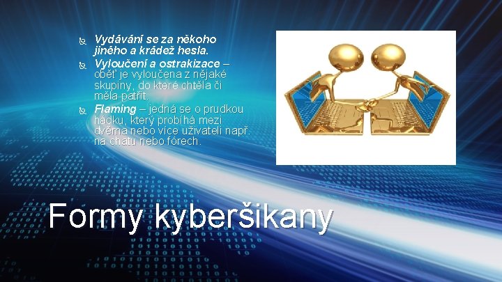  Vydávání se za někoho jiného a krádež hesla. Vyloučení a ostrakizace – oběť
