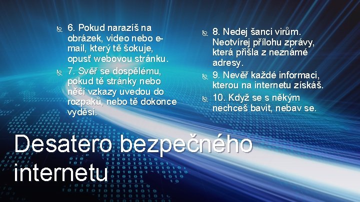  6. Pokud narazíš na obrázek, video nebo email, který tě šokuje, opusť webovou