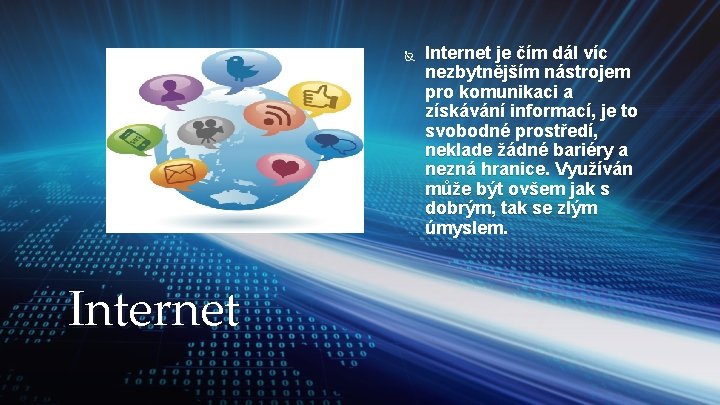  Internet je čím dál víc nezbytnějším nástrojem pro komunikaci a získávání informací, je