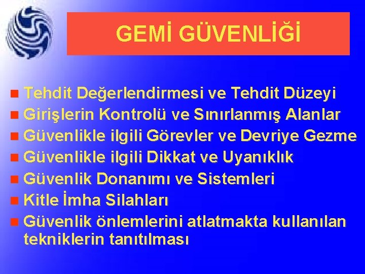 GEMİ GÜVENLİĞİ n Tehdit Değerlendirmesi ve Tehdit Düzeyi n Girişlerin Kontrolü ve Sınırlanmış Alanlar