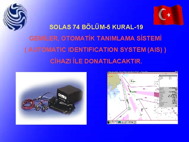 SOLAS 74 BÖLÜM-5 KURAL-19 GEMİLER, OTOMATİK TANIMLAMA SİSTEMİ ( AUTOMATIC IDENTIFICATION SYSTEM (AIS) )