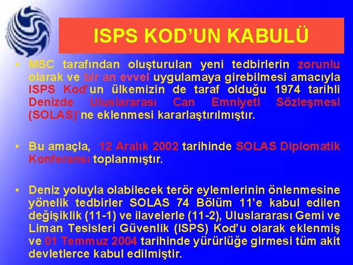 ISPS KOD’UN KABULÜ • MSC tarafından oluşturulan yeni tedbirlerin zorunlu olarak ve bir an