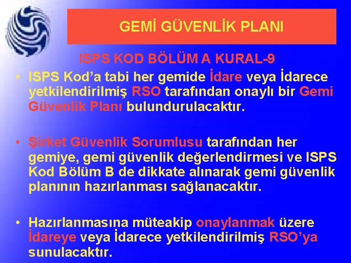 GEMİ GÜVENLİK PLANI ISPS KOD BÖLÜM A KURAL-9 • ISPS Kod’a tabi her gemide