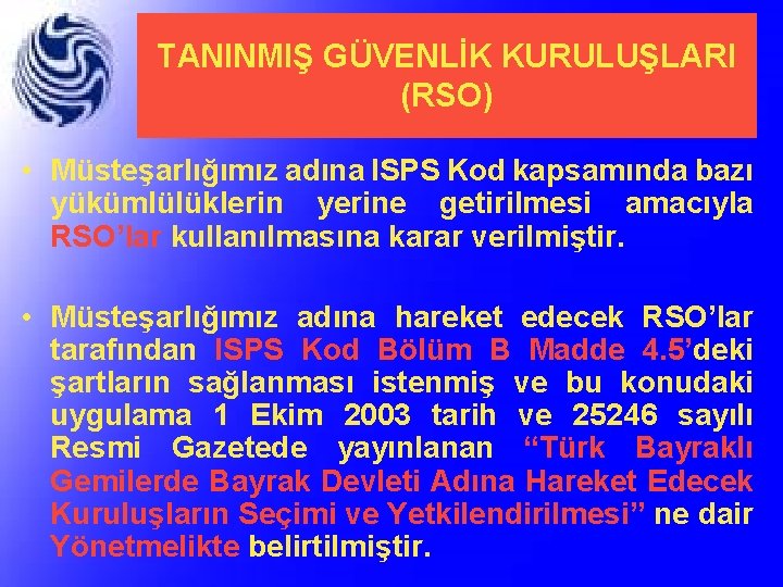 TANINMIŞ GÜVENLİK KURULUŞLARI (RSO) • Müsteşarlığımız adına ISPS Kod kapsamında bazı yükümlülüklerin yerine getirilmesi