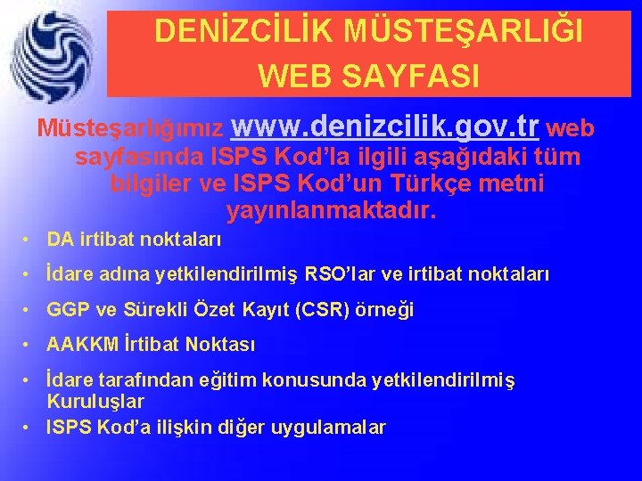 DENİZCİLİK MÜSTEŞARLIĞI WEB SAYFASI Müsteşarlığımız www. denizcilik. gov. tr web sayfasında ISPS Kod’la ilgili