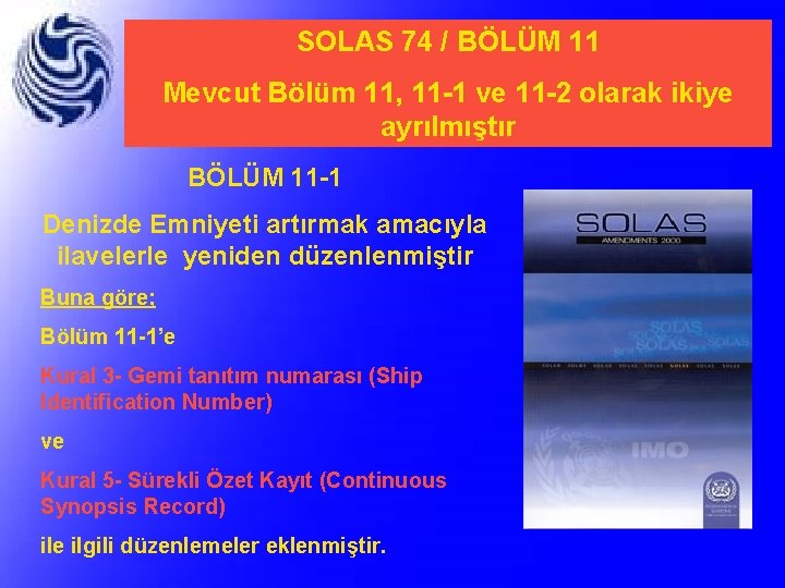 SOLAS 74 / BÖLÜM 11 Mevcut Bölüm 11, 11 -1 ve 11 -2 olarak