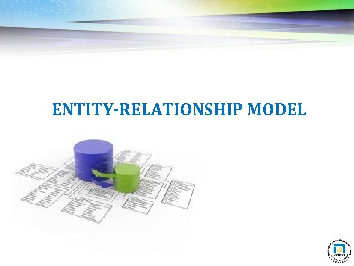 ENTITY-RELATIONSHIP MODEL 