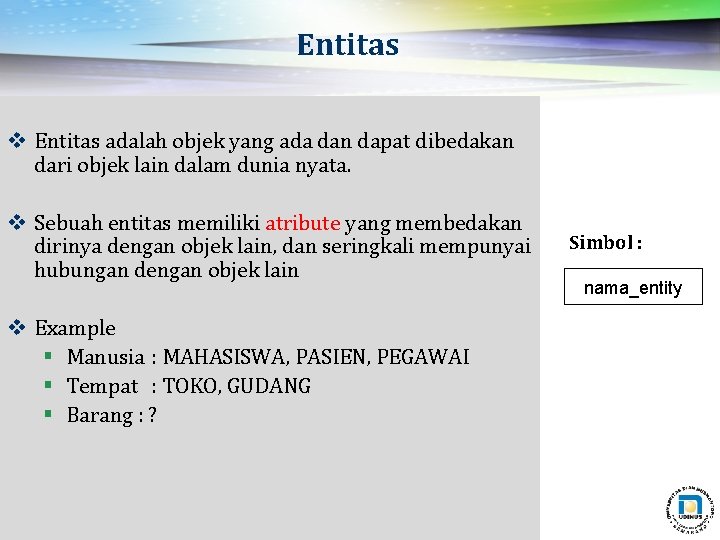 Entitas v Entitas adalah objek yang ada dan dapat dibedakan dari objek lain dalam