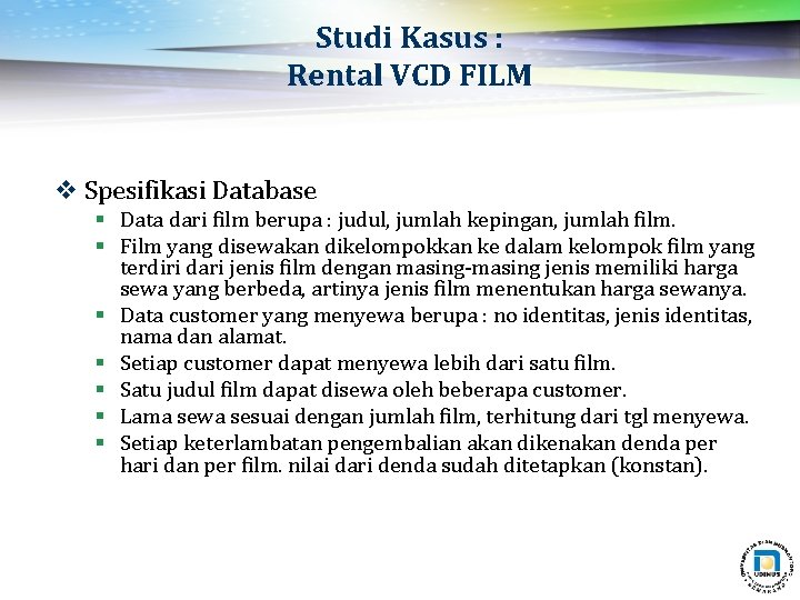 Studi Kasus : Rental VCD FILM v Spesifikasi Database § Data dari film berupa Studi Kasus : Rental VCD FILM v Spesifikasi Database § Data dari film berupa