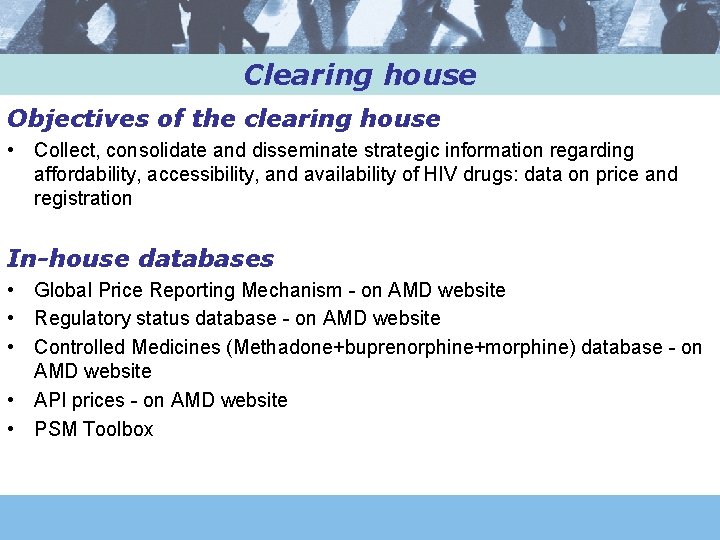 Clearing house Objectives of the clearing house • Collect, consolidate and disseminate strategic information