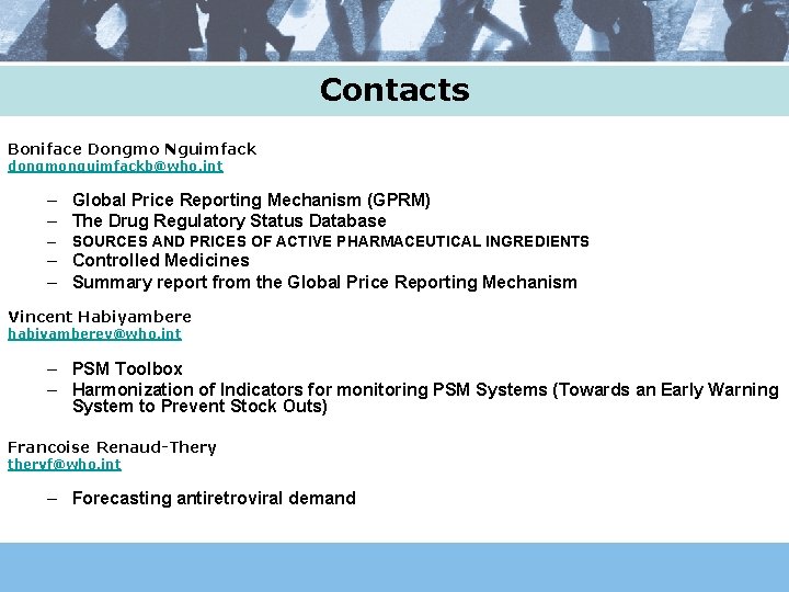 Contacts Boniface Dongmo Nguimfack dongmonguimfackb@who. int – Global Price Reporting Mechanism (GPRM) – The