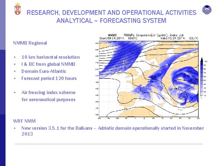 RESEARCH, DEVELOPMENT AND OPERATIONAL ACTIVITIES ANALYTICAL – FORECASTING SYSTEM NMMB Regional • • 10