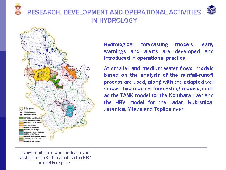 RESEARCH, DEVELOPMENT AND OPERATIONAL ACTIVITIES IN HYDROLOGY Hydrological forecasting models, early warnings and alerts