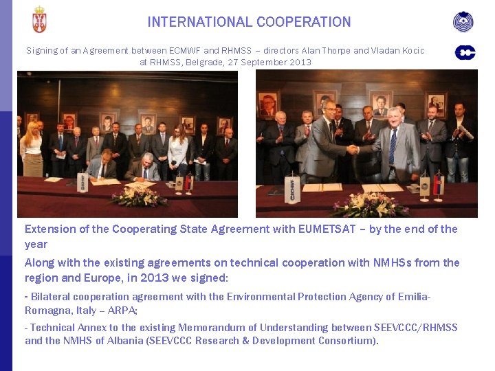 INTERNATIONAL COOPERATION Signing of an Agreement between ECMWF and RHMSS – directors Alan Thorpe