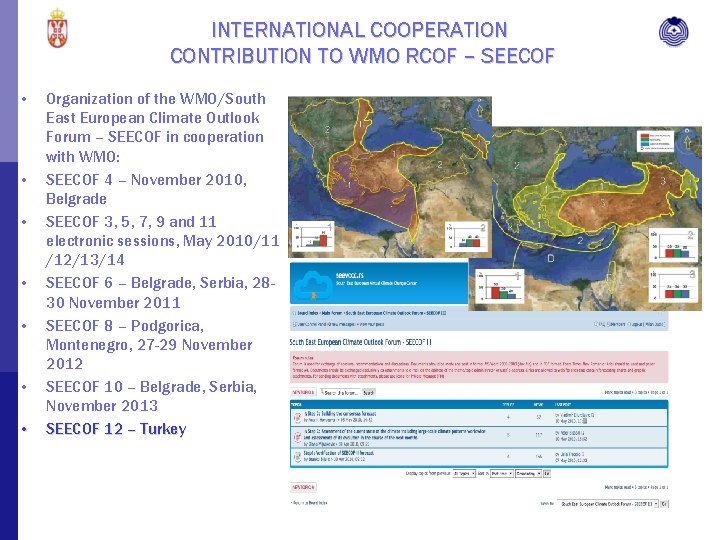 INTERNATIONAL COOPERATION CONTRIBUTION TO WMO RCOF – SEECOF • Organization of the WMO/South East