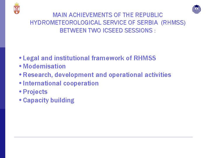 MAIN ACHIEVEMENTS OF THE REPUBLIC HYDROMETEOROLOGICAL SERVICE OF SERBIA (RHMSS) BETWEEN TWO ICSEED SESSIONS