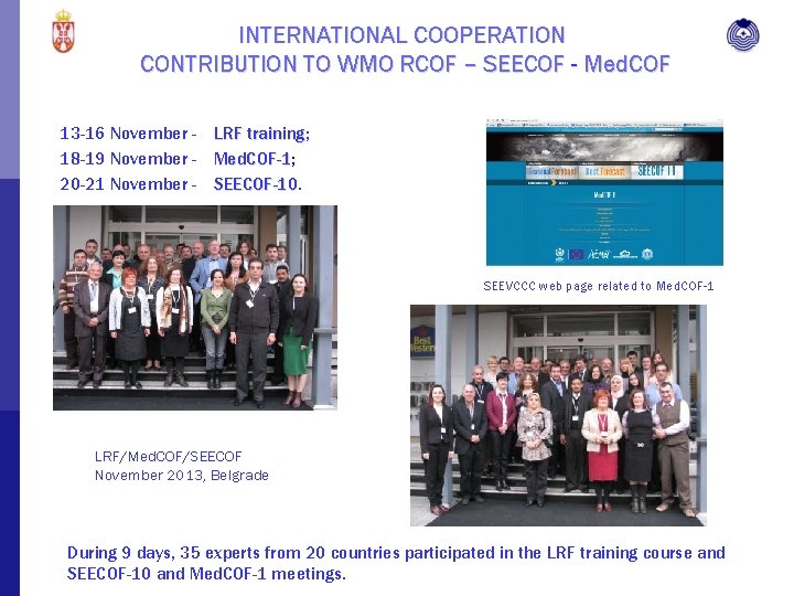 INTERNATIONAL COOPERATION CONTRIBUTION TO WMO RCOF – SEECOF - Med. COF 13 -16 November