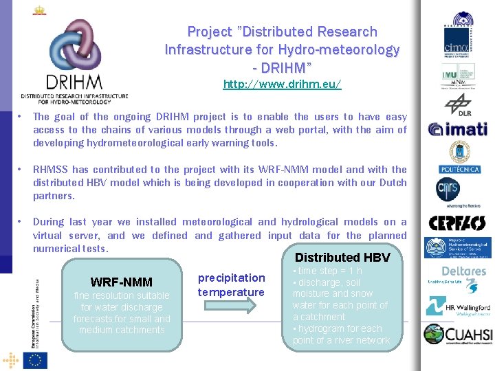 Project ”Distributed Research Infrastructure for Hydro-meteorology - DRIHM” http: //www. drihm. eu/ • The
