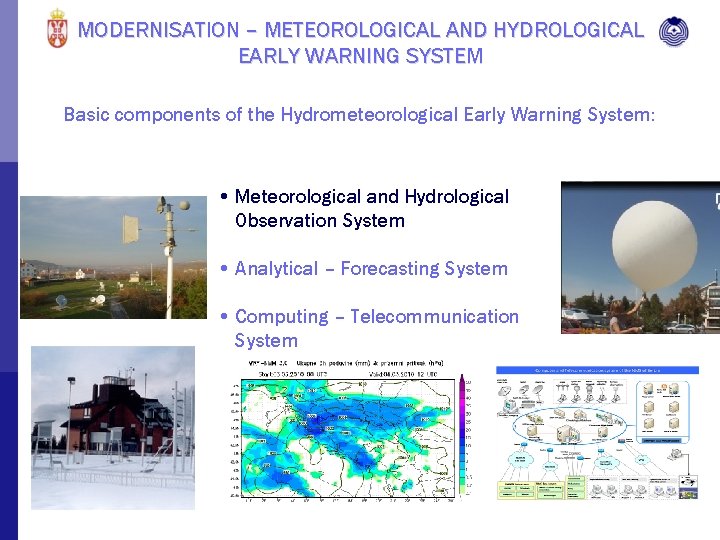 MODERNISATION – METEOROLOGICAL AND HYDROLOGICAL EARLY WARNING SYSTEM Basic components of the Hydrometeorological Early