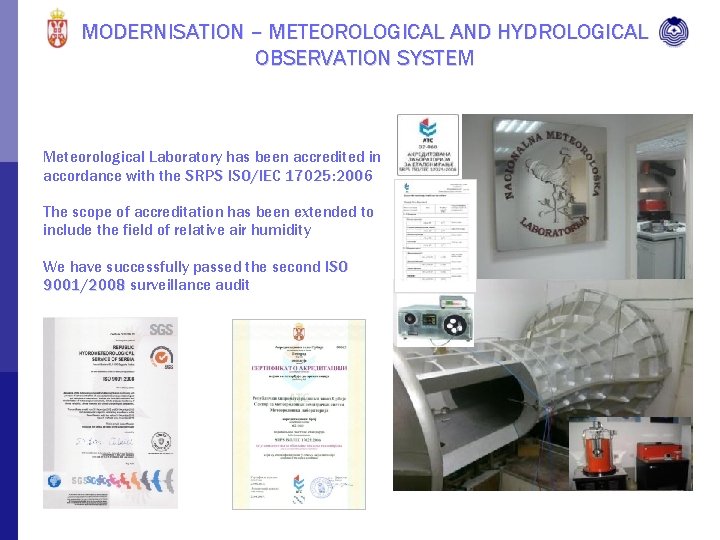 MODERNISATION – METEOROLOGICAL AND HYDROLOGICAL OBSERVATION SYSTEM Meteorological Laboratory has been accredited in accordance