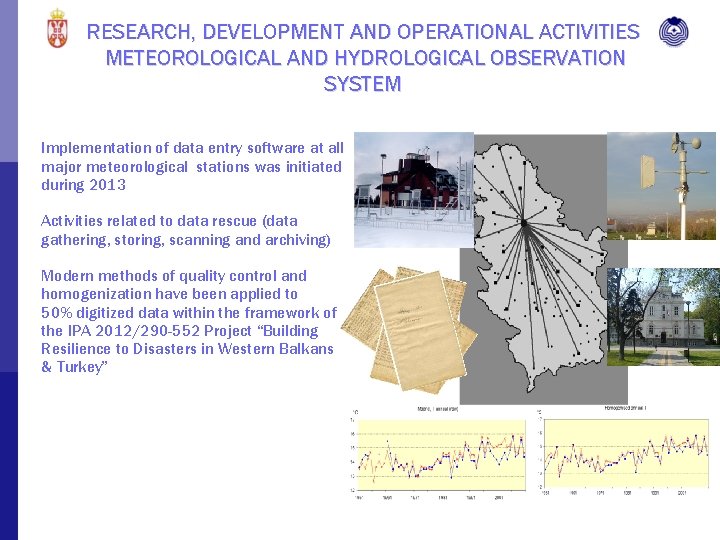 RESEARCH, DEVELOPMENT AND OPERATIONAL ACTIVITIES METEOROLOGICAL AND HYDROLOGICAL OBSERVATION SYSTEM Implementation of data entry