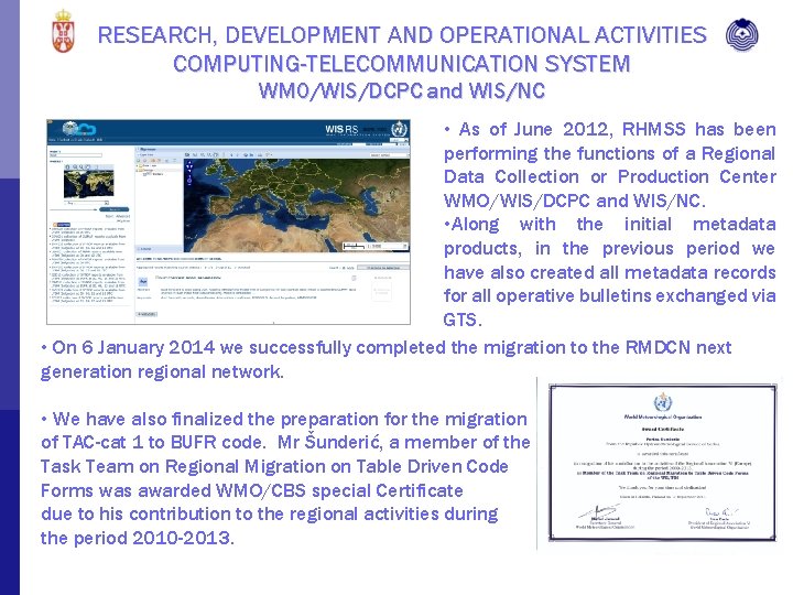 RESEARCH, DEVELOPMENT AND OPERATIONAL ACTIVITIES COMPUTING-TELECOMMUNICATION SYSTEM WMO/WIS/DCPC and WIS/NC • As of June