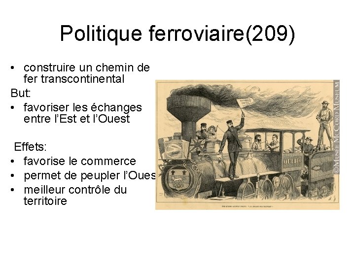 Politique ferroviaire(209) • construire un chemin de fer transcontinental But: • favoriser les échanges