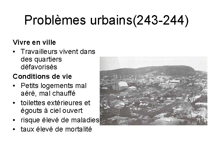 Problèmes urbains(243 -244) Vivre en ville • Travailleurs vivent dans des quartiers défavorisés Conditions