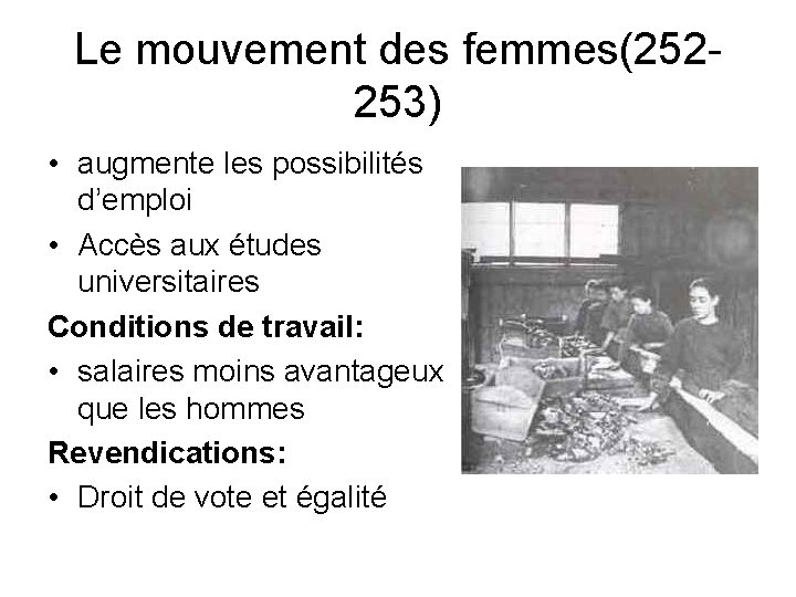 Le mouvement des femmes(252253) • augmente les possibilités d’emploi • Accès aux études universitaires