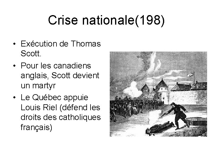 Crise nationale(198) • Exécution de Thomas Scott. • Pour les canadiens anglais, Scott devient